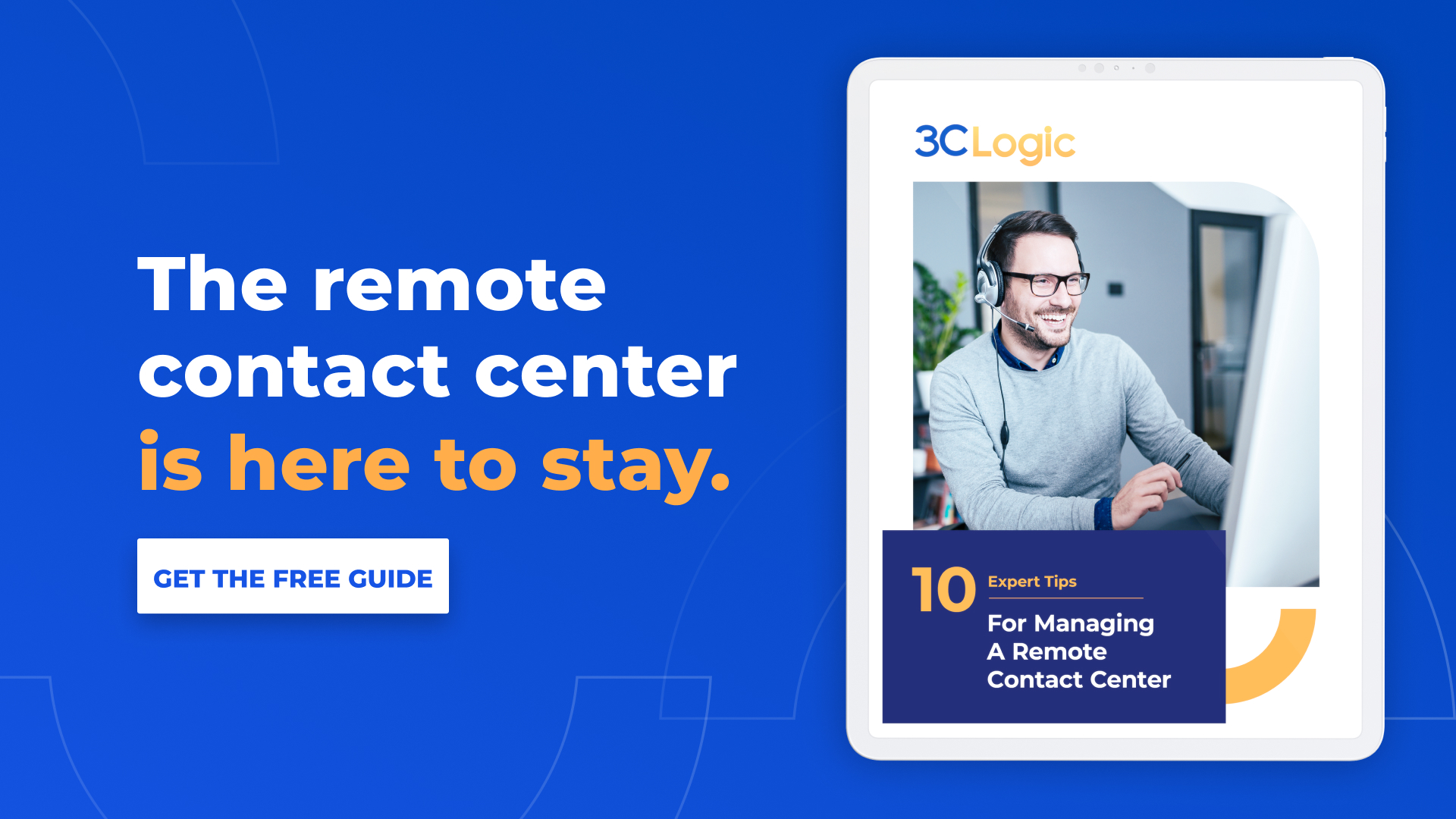 10 Expert Tips For Managing A Remote Contact Center [Free Guide]