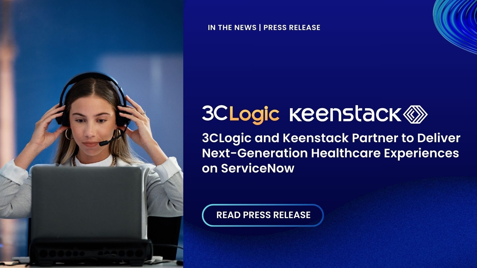 3CLogic and Keenstack Partner to Deliver Next-Generation Healthcare Experiences on ServiceNow