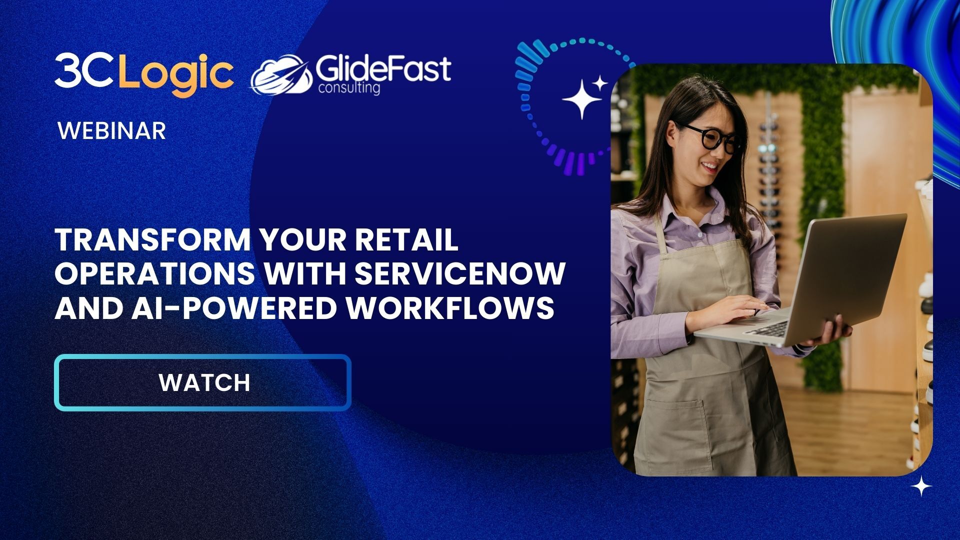Webinar: Transform your Retail Operations with ServiceNow and AI-Powered Workflows